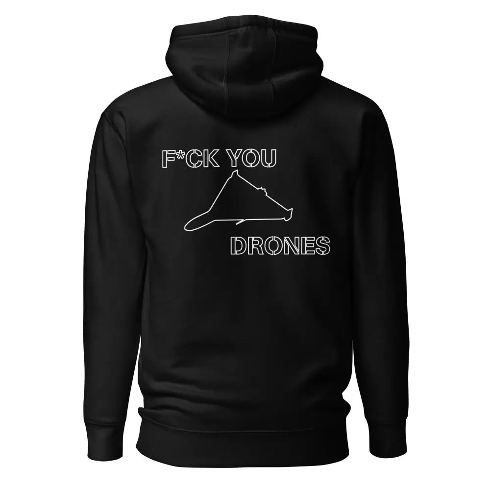 Black huppari jossa valkoinen drone-kuvake ja teksti f*ck you drones selässä i hate those damn drones - huppari
